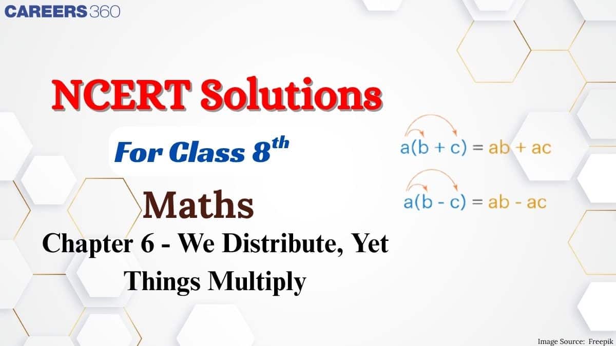 NCERT Solutions for Class 8 Maths Chapter 6 - We Distribute, Yet Things Multiply